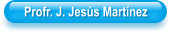 Profr. J. Jes�s Mart�nez